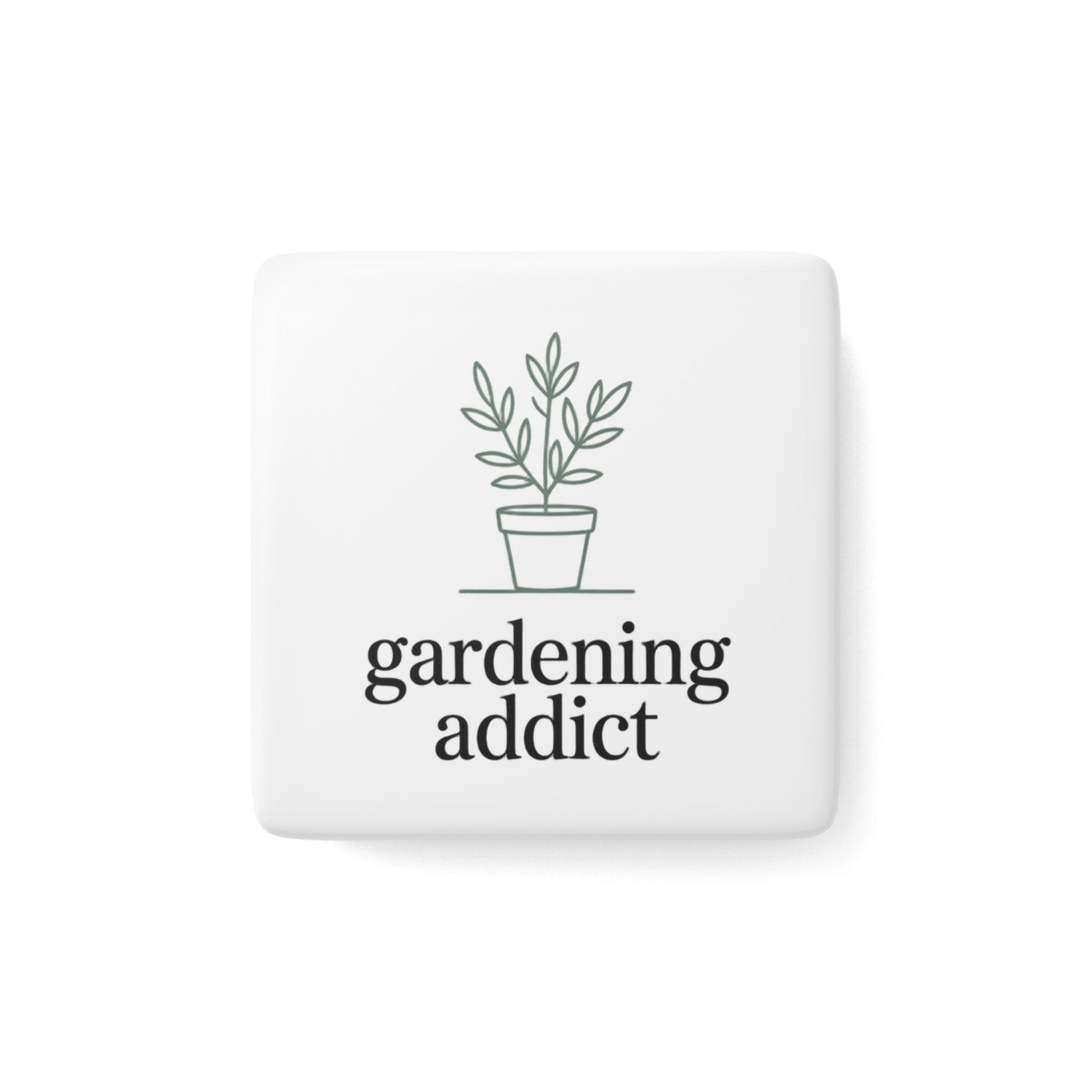 Gardening Addict Porcelain Magnet — Plant Lover Square Fridge Magnet