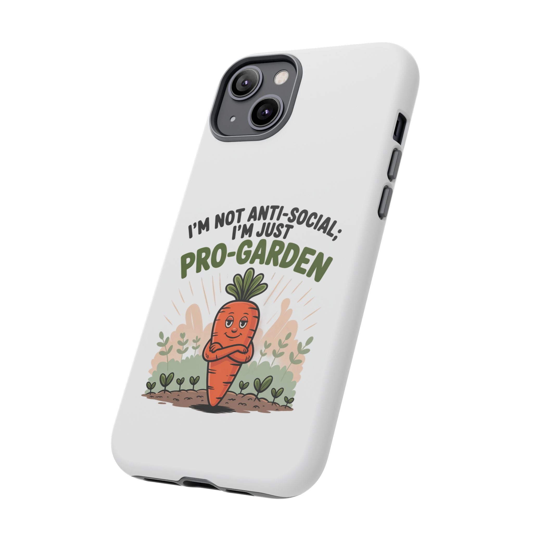 Pro-Garden Carrot Phone Case — “I’m Not Anti-Social, I’m Just Pro-Garden”
