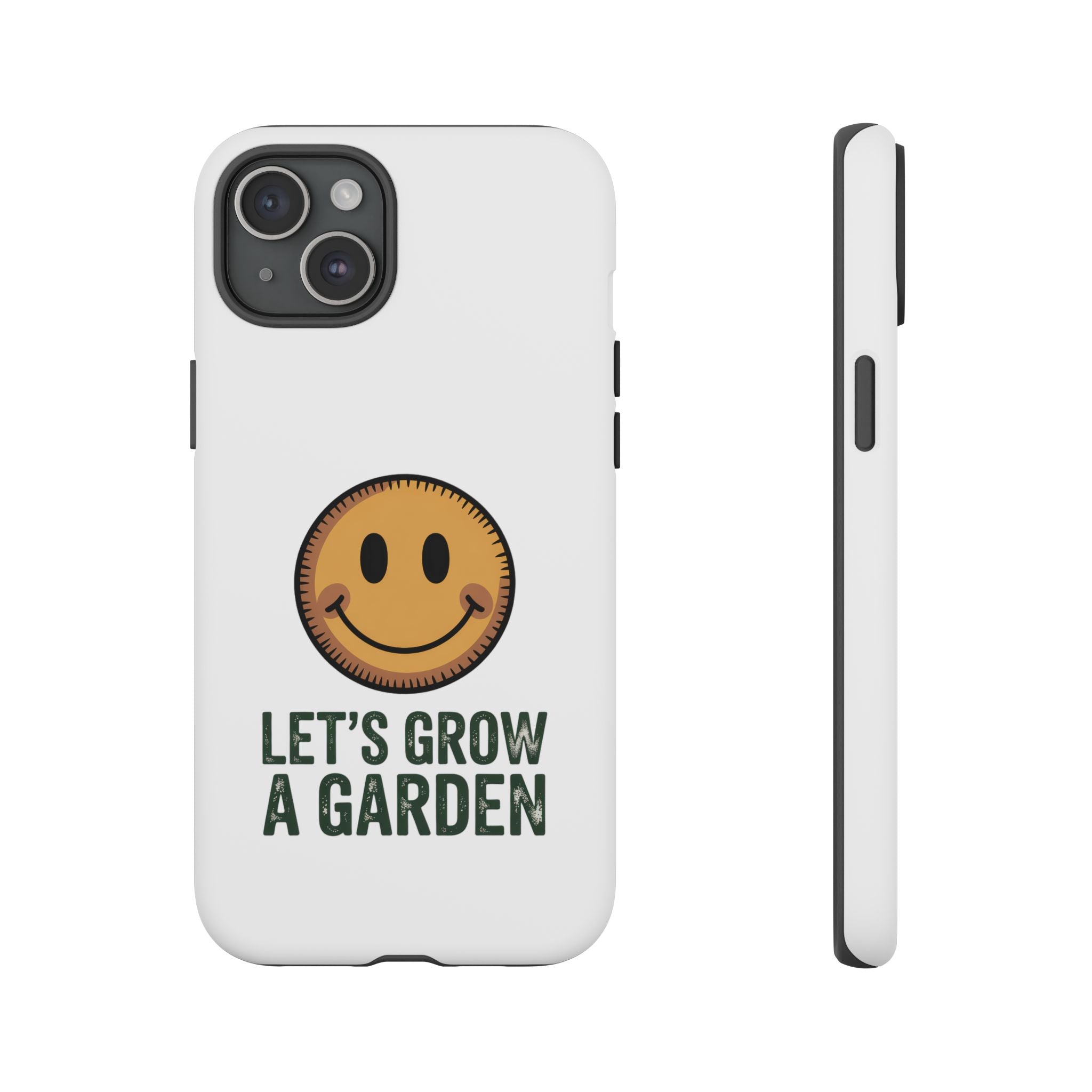 Phone Case — "Let's Grow a Garden" Smiley Plant Lover Protective Case