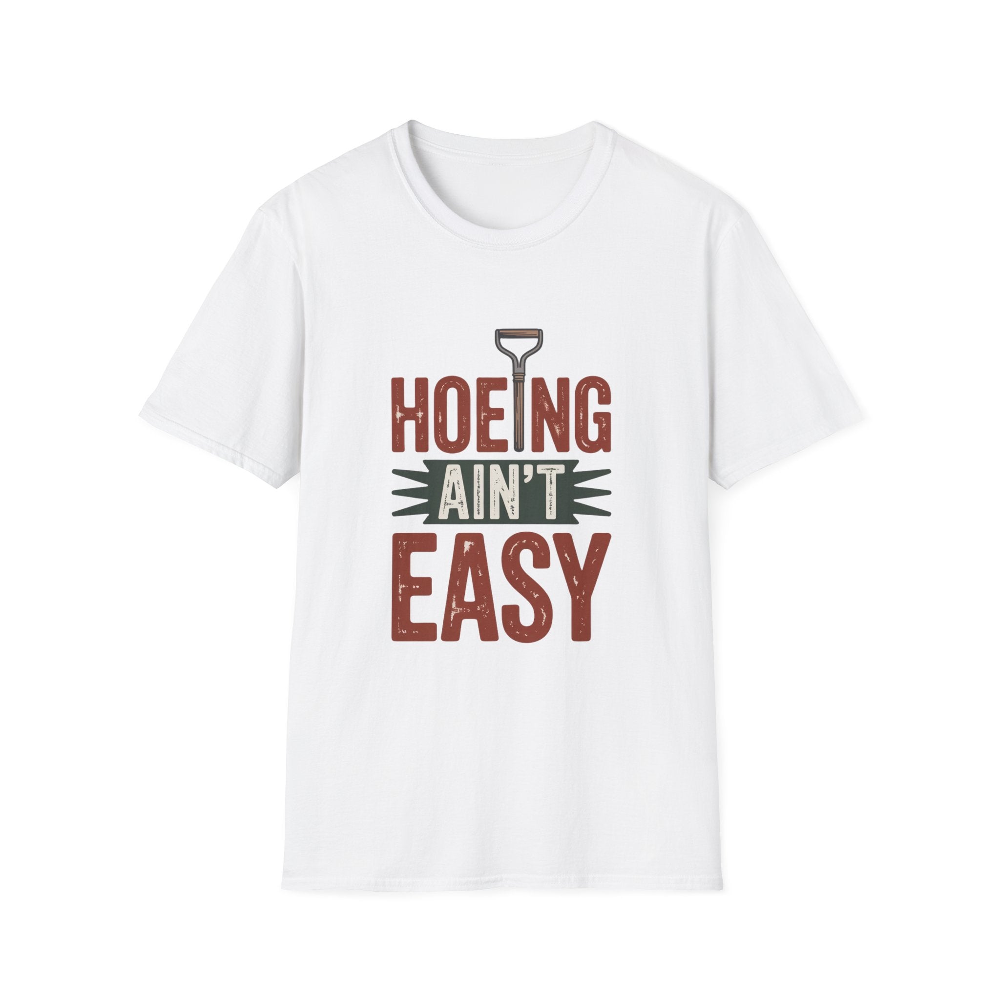 Hoeing Ain't Easy T-Shirt – Funny Gardening Shirt for Gardeners & Farmers