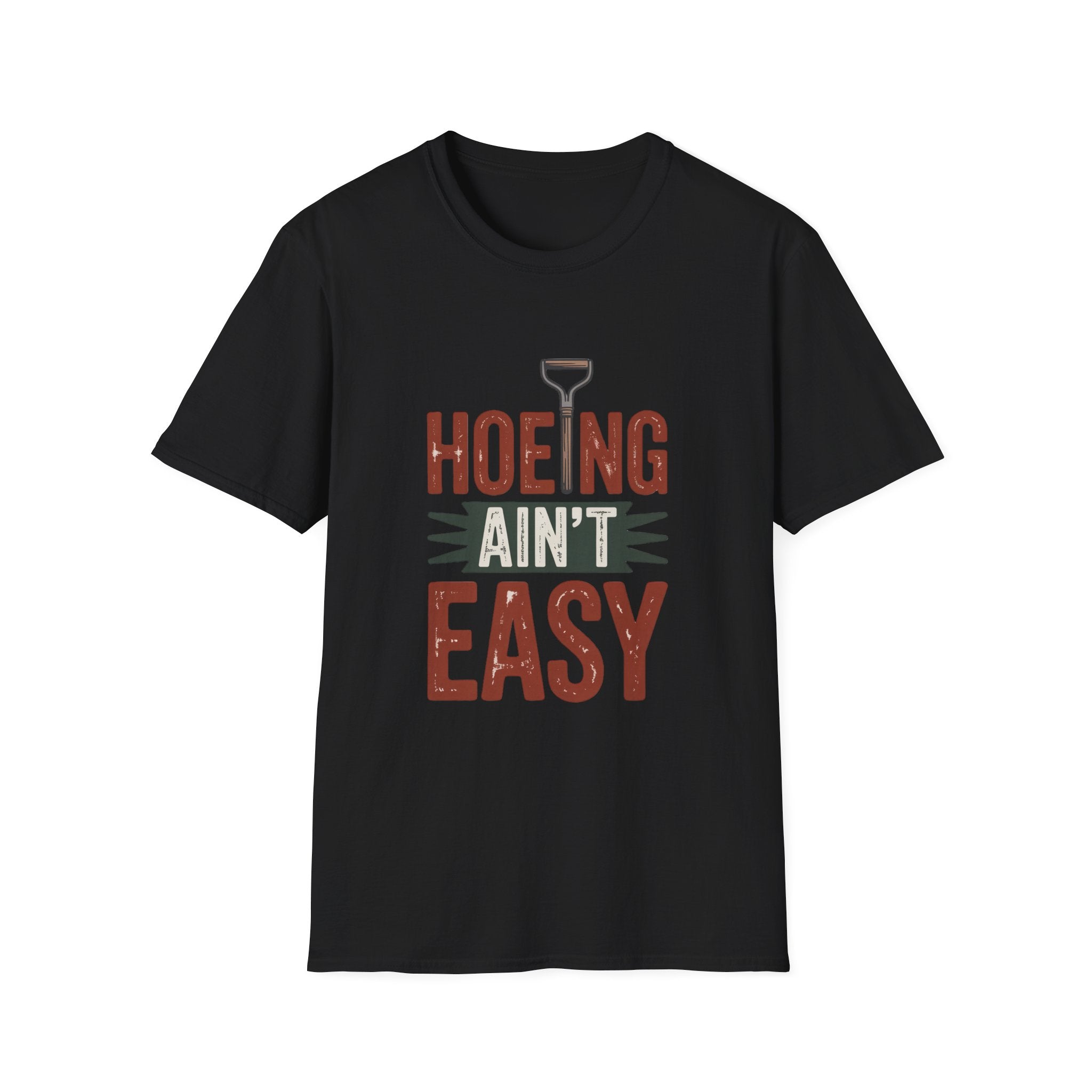 Hoeing Ain't Easy T-Shirt – Funny Gardening Shirt for Gardeners & Farmers