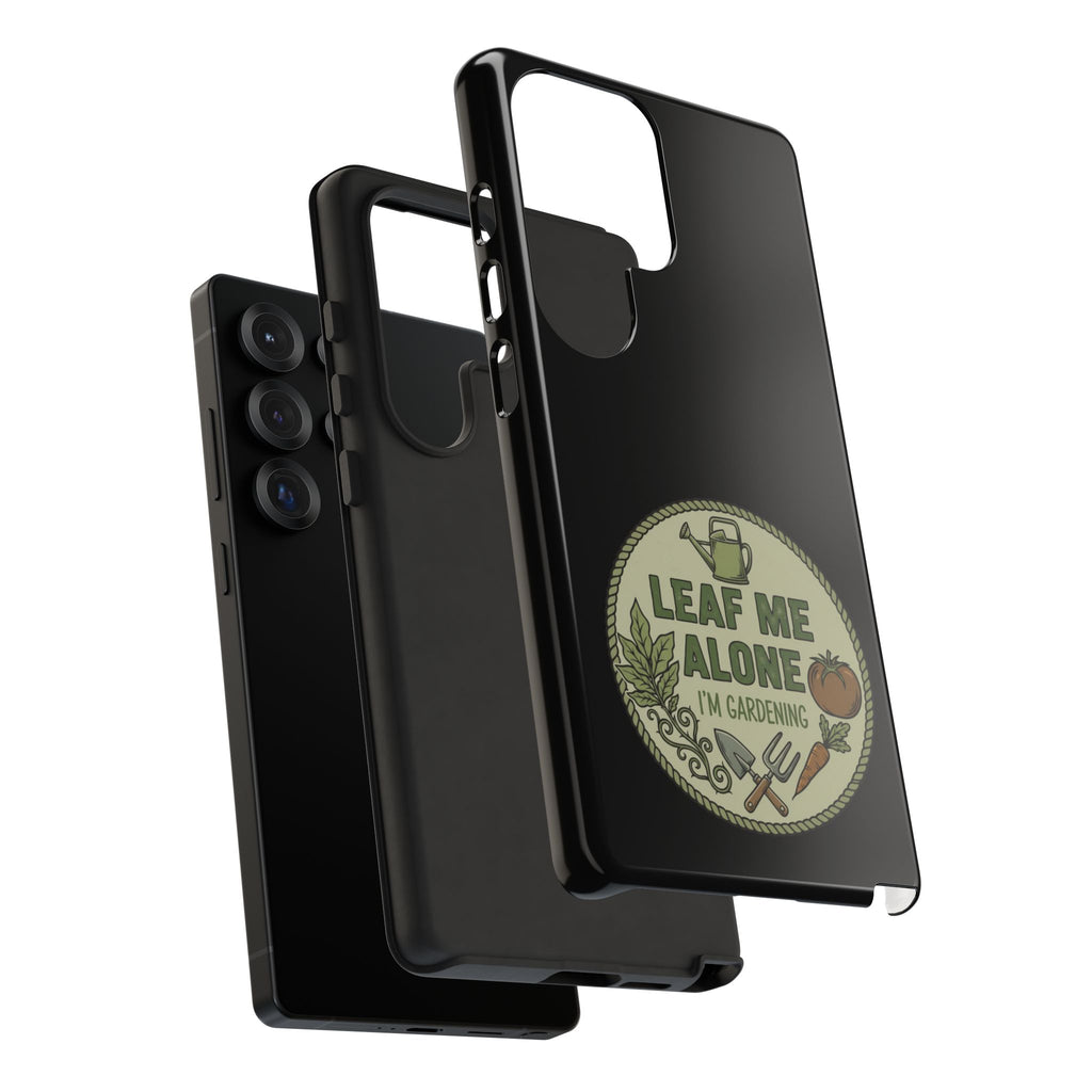 Phone Case - "Leaf Me Alone I'm Gardening" Funny Gardener Protective Tough Case