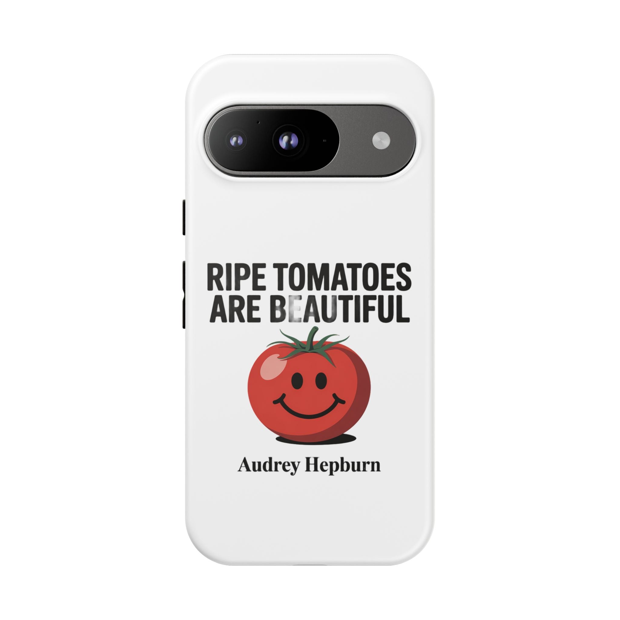 Phone Case — "Ripe Tomatoes Are Beautiful" Audrey Hepburn Quote with Smiling Tomato Graphic
