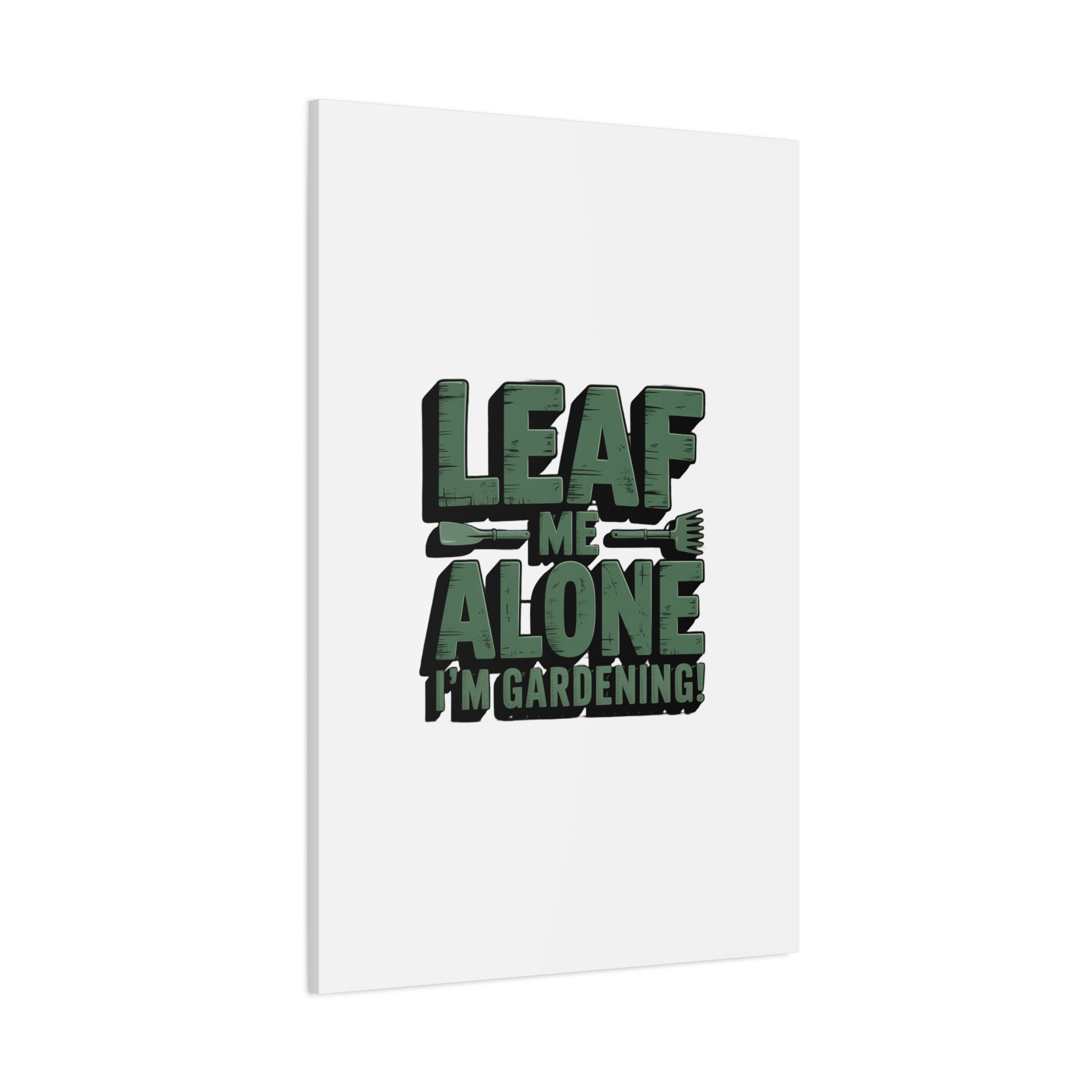 Garden Canvas Wall Art — "Leaf Me Alone, I’m Gardening" Matte Stretched Print