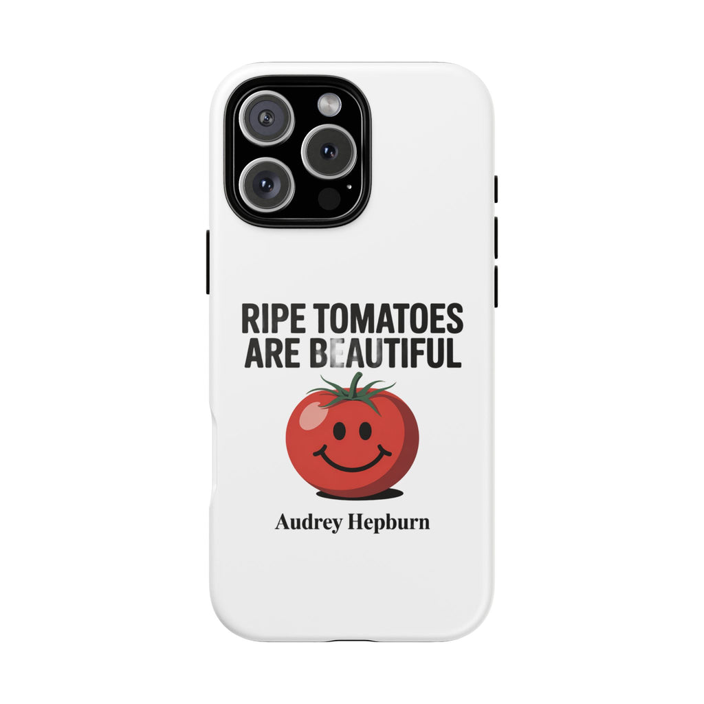 Phone Case — "Ripe Tomatoes Are Beautiful" Audrey Hepburn Quote with Smiling Tomato Graphic