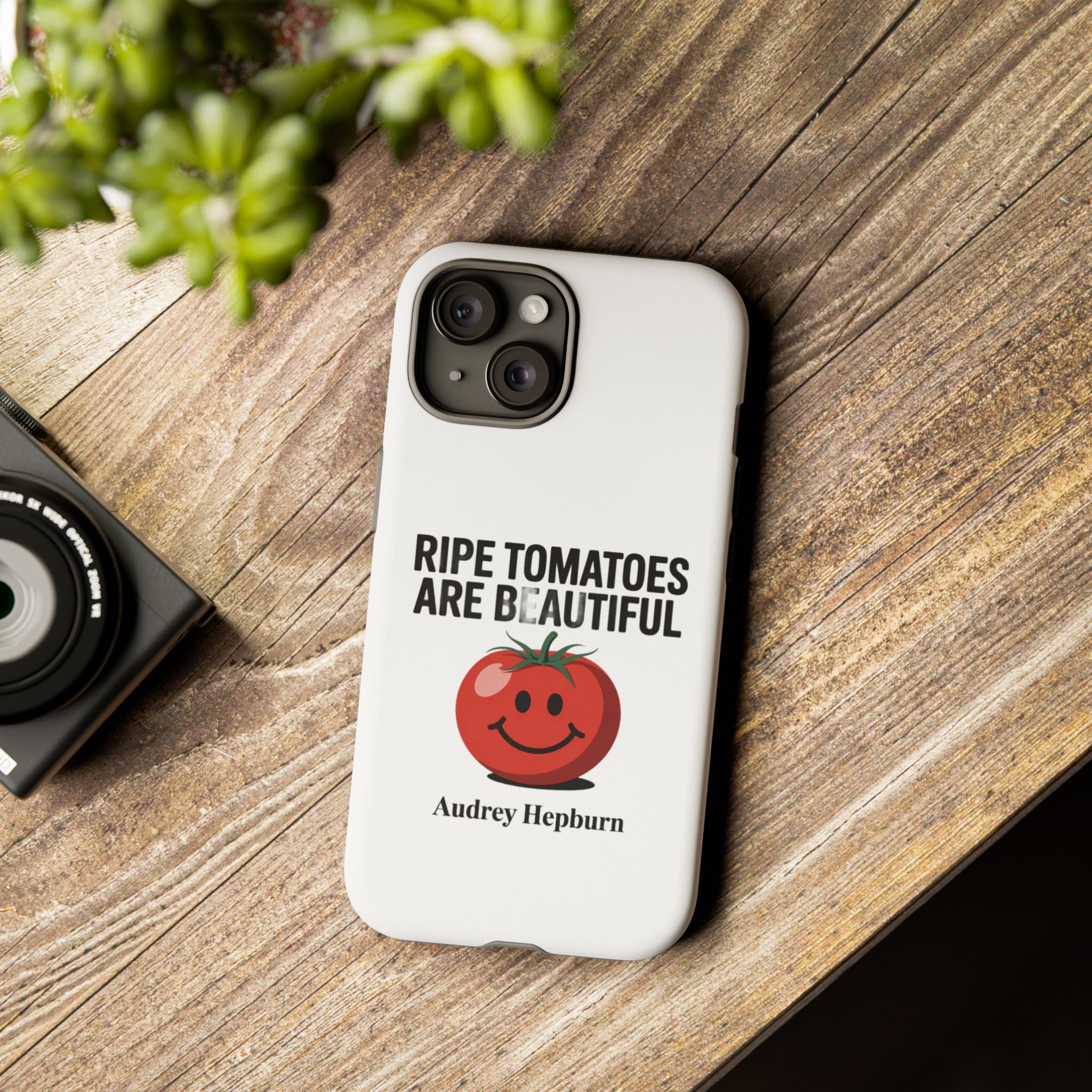 Phone Case — "Ripe Tomatoes Are Beautiful" Audrey Hepburn Quote with Smiling Tomato Graphic