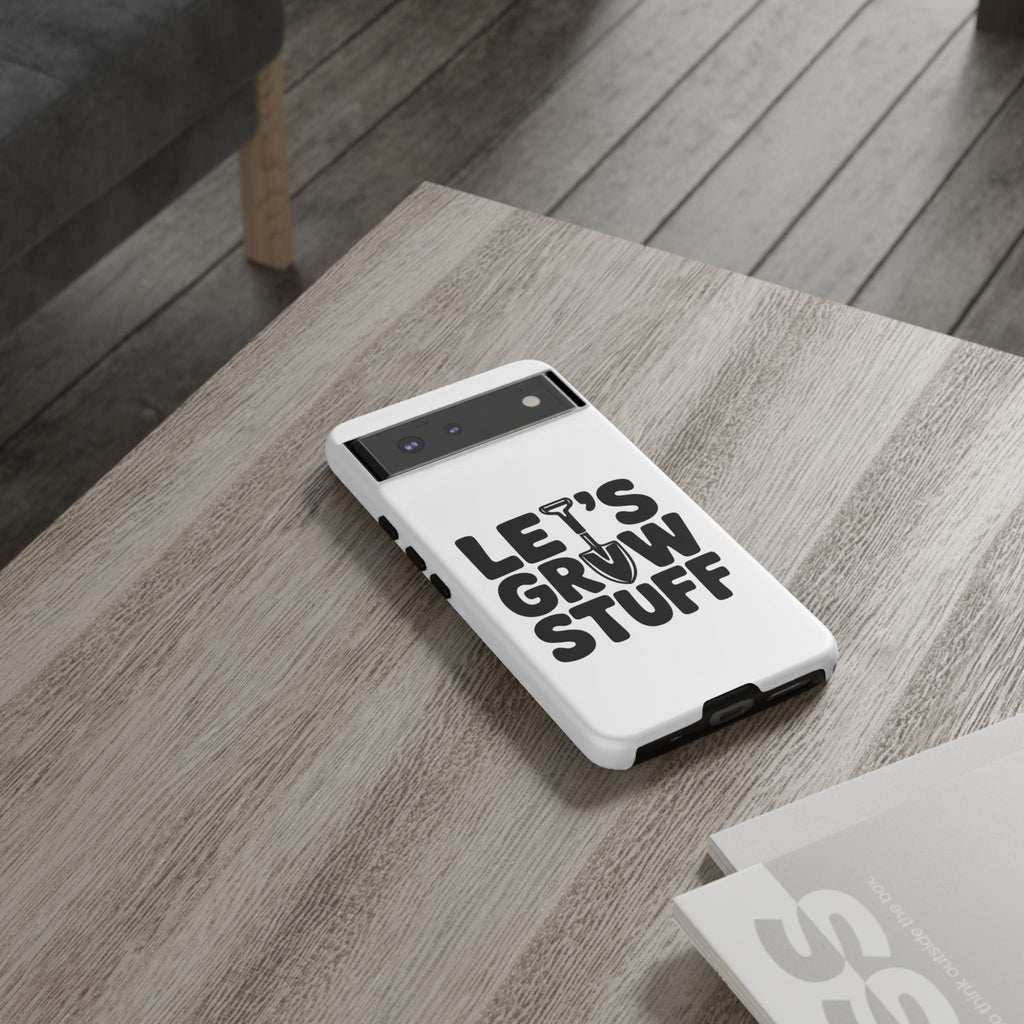 Phone Case - "Let's Grow Stuff" Gardening Shovel Design