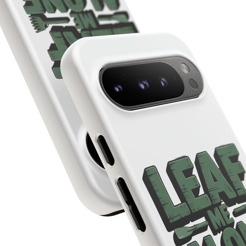 Phone Case — "Leaf Me Alone, I'm Gardening" Funny Gardener Phone Cover