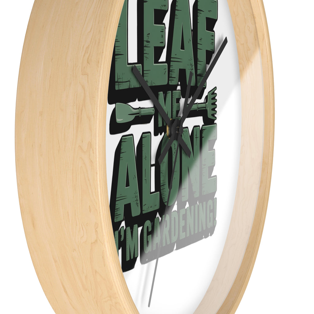 Leaf Me Alone I'm Gardening Wall Clock — Funny Gardener Decor