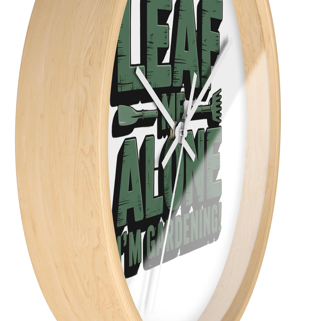 Leaf Me Alone I'm Gardening Wall Clock — Funny Gardener Decor
