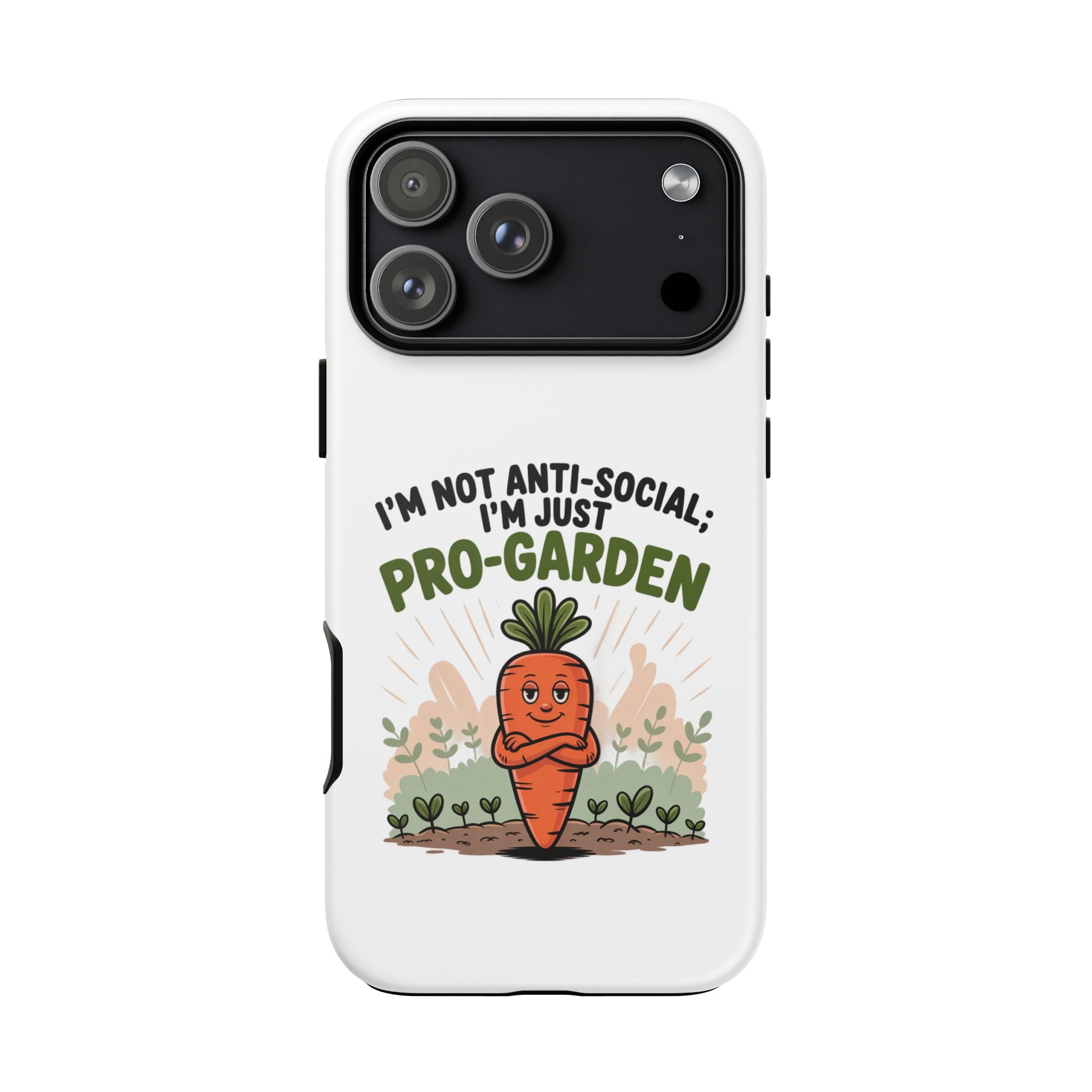 Pro-Garden Carrot Phone Case — “I’m Not Anti-Social, I’m Just Pro-Garden”